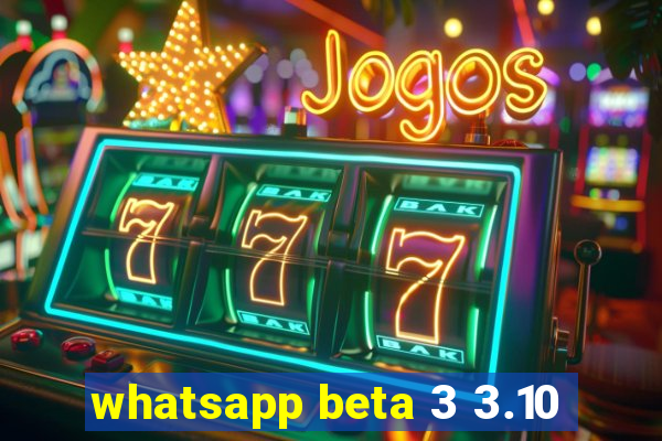 whatsapp beta 3 3.10